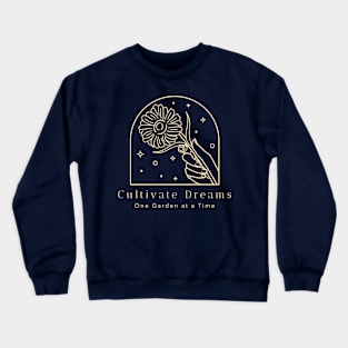 Cultivate Dreams: One Garden at a Time Crewneck Sweatshirt